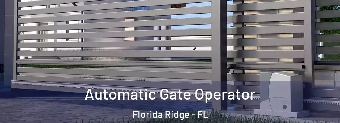  Automatic Gate Operator Florida Ridge - FL
