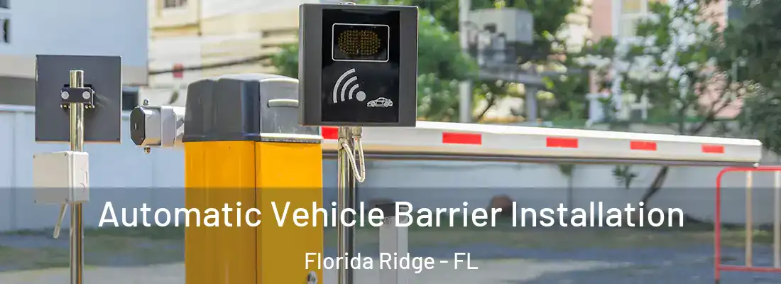  Automatic Vehicle Barrier Installation Florida Ridge - FL