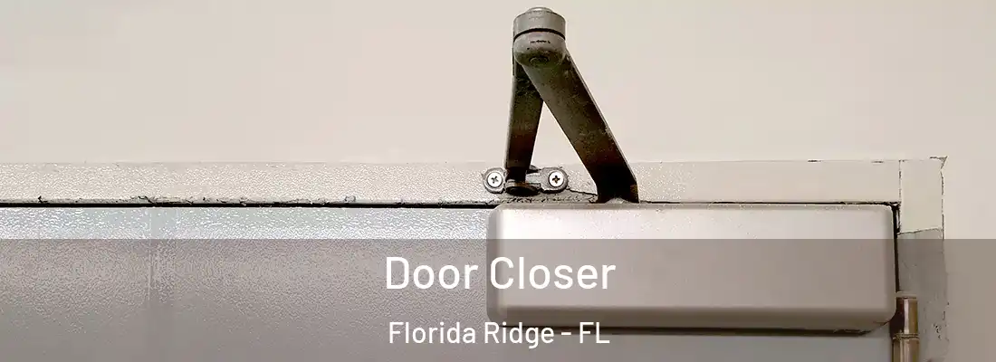  Door Closer Florida Ridge - FL