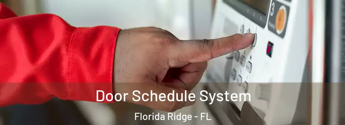  Door Schedule System Florida Ridge - FL