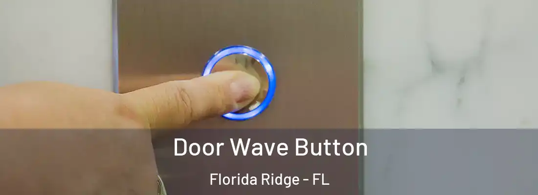  Door Wave Button Florida Ridge - FL