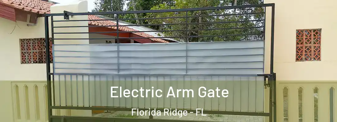  Electric Arm Gate Florida Ridge - FL