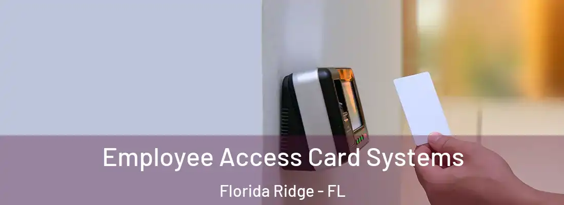  Employee Access Card Systems Florida Ridge - FL