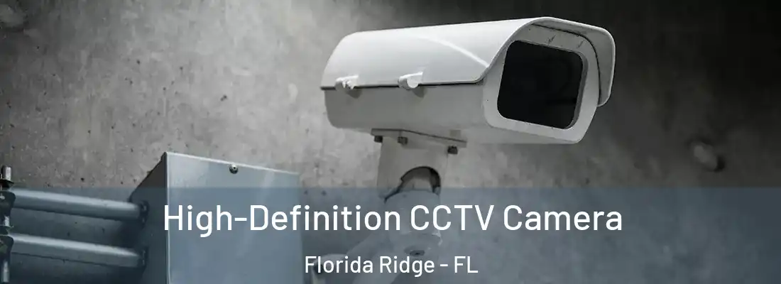  High-Definition CCTV Camera Florida Ridge - FL