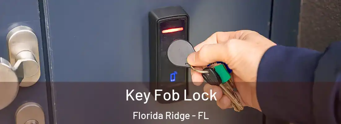  Key Fob Lock Florida Ridge - FL