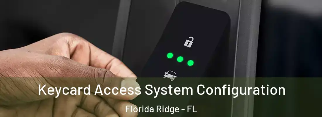  Keycard Access System Configuration Florida Ridge - FL