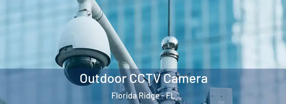  Outdoor CCTV Camera Florida Ridge - FL