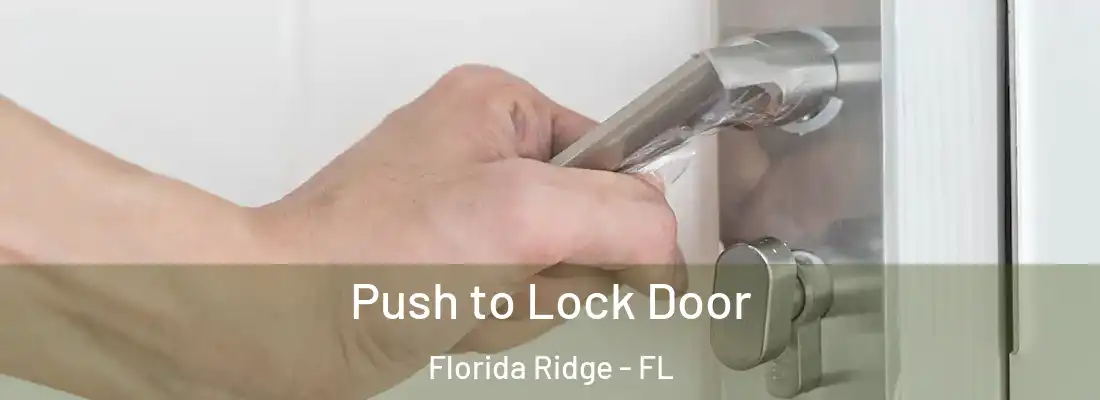  Push to Lock Door Florida Ridge - FL