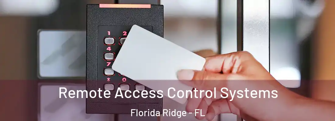  Remote Access Control Systems Florida Ridge - FL