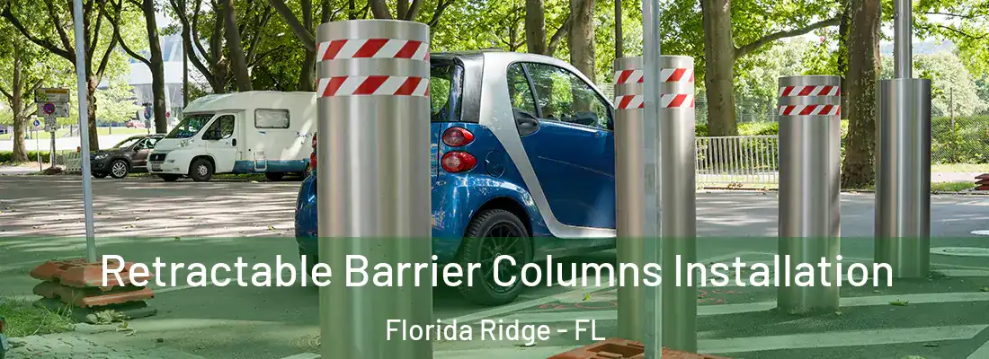 Retractable Barrier Columns Installation Florida Ridge - FL