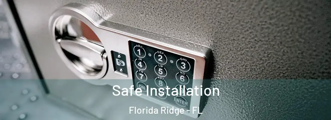  Safe Installation Florida Ridge - FL
