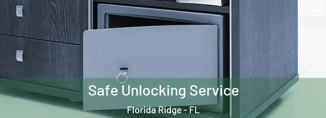  Safe Unlocking Service Florida Ridge - FL