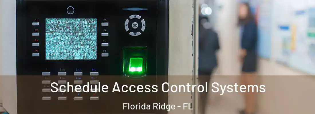  Schedule Access Control Systems Florida Ridge - FL