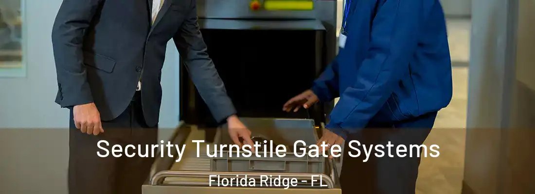  Security Turnstile Gate Systems Florida Ridge - FL