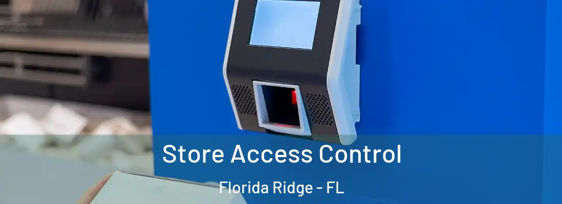  Store Access Control Florida Ridge - FL