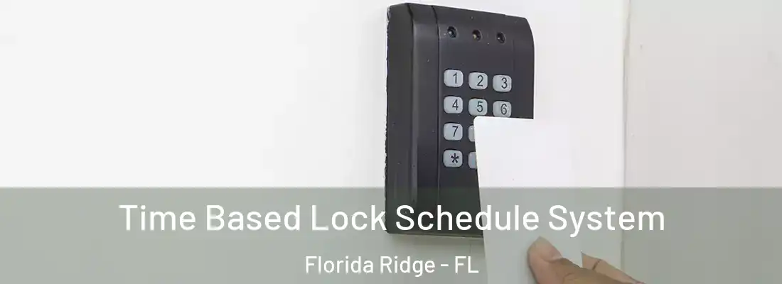  Time Based Lock Schedule System Florida Ridge - FL