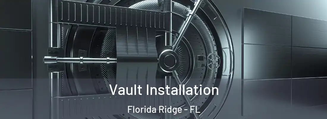  Vault Installation Florida Ridge - FL