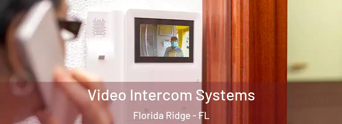  Video Intercom Systems Florida Ridge - FL